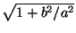 $ \sqrt{1+b^2/a^2}$