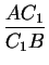 $\displaystyle {\frac{AC_{1}}{C_{1}B}}$