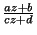$ {\frac{az+b}{cz+d}}$