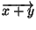 $ \overrightarrow{x+y}$