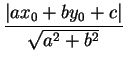$\displaystyle {\frac{\vert ax_{0}+by_{0}+c\vert}{\sqrt{a^{2}+b^{2}}}}$